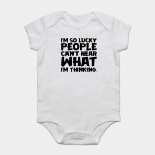 I'm So Lucky People Can't Hear What I'm Thinking Baby Bodysuit